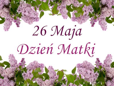 26 MAJA -  DZIEŃ MATKI